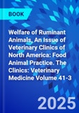 Welfare of Ruminant Animals, An Issue of Veterinary Clinics of North America: Food Animal Practice. The Clinics: Veterinary Medicine Volume 41-3- Product Image
