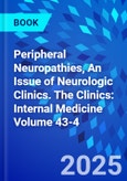 Peripheral Neuropathies, An Issue of Neurologic Clinics. The Clinics: Internal Medicine Volume 43-4- Product Image