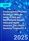 Contemporary Practice Models in OMS, An Issue of Oral and Maxillofacial Surgery Clinics of North America. The Clinics: Dentistry Volume 37-4- Product Image