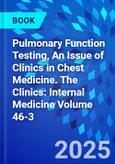 Pulmonary Function Testing, An Issue of Clinics in Chest Medicine. The Clinics: Internal Medicine Volume 46-3- Product Image