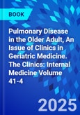 Pulmonary Disease in the Older Adult, An Issue of Clinics in Geriatric Medicine. The Clinics: Internal Medicine Volume 41-4- Product Image