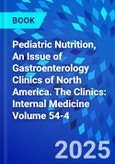 Pediatric Nutrition, An Issue of Gastroenterology Clinics of North America. The Clinics: Internal Medicine Volume 54-4- Product Image