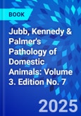 Jubb, Kennedy, and Palmer's Pathology of Domestic Animals: Volume 3. Edition No. 7- Product Image