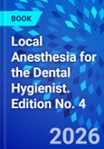 Local Anesthesia for the Dental Hygienist. Edition No. 4- Product Image