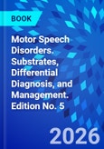 Motor Speech Disorders. Substrates, Differential Diagnosis, and Management. Edition No. 5- Product Image