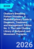 Chaitow's Breathing Pattern Disorders. A Multidisciplinary Guide to Diagnosis, Treatment, and Management. Edition No. 3. The Leon Chaitow Library of Bodywork and Movement Therapies- Product Image