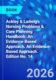 Ackley & Ladwig's Nursing Problems & Care Planning Handbook: An Evidence-Based Approach. An Evidence-Based Approach. Edition No. 14- Product Image