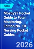Mosby's? Pocket Guide to Fetal Monitoring. Edition No. 10. Nursing Pocket Guides- Product Image