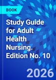 Study Guide for Adult Health Nursing. Edition No. 10- Product Image