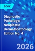 Diagnostic Pathology: Neoplastic Dermatopathology. Edition No. 4- Product Image