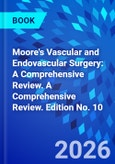 Moore's Vascular and Endovascular Surgery: A Comprehensive Review. A Comprehensive Review. Edition No. 10- Product Image