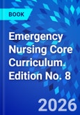Emergency Nursing Core Curriculum. Edition No. 8- Product Image