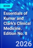 Essentials of Kumar and Clark's Clinical Medicine. Edition No. 8- Product Image