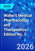 Waller's Medical Pharmacology and Therapeutics. Edition No. 7- Product Image