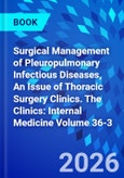Surgical Management of Pleuropulmonary Infectious Diseases, An Issue of Thoracic Surgery Clinics. The Clinics: Internal Medicine Volume 36-3- Product Image