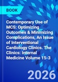 Contemporary Use of MCS: Optimizing Outcomes & Minimizing Complications, An Issue of Interventional Cardiology Clinics. The Clinics: Internal Medicine Volume 15-3- Product Image
