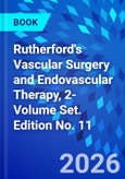 Rutherford's Vascular Surgery and Endovascular Therapy, 2-Volume Set. Edition No. 11- Product Image