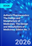 Aulton's Pharmaceutics: The Design and Manufacture of Medicines. The Design and Manufacture of Medicines. Edition No. 7- Product Image