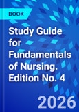 Study Guide for Fundamentals of Nursing. Edition No. 4- Product Image