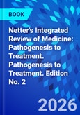 Netter's Integrated Review of Medicine: Pathogenesis to Treatment. Pathogenesis to Treatment. Edition No. 2- Product Image