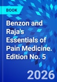 Benzon and Raja's Essentials of Pain Medicine. Edition No. 5- Product Image