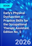 Early's Physical Dysfunction Practice Skills for the Occupational Therapy Assistant. Edition No. 5- Product Image