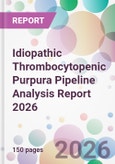 Idiopathic Thrombocytopenic Purpura Pipeline Analysis Report 2026- Product Image