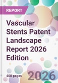 Vascular Stents Patent Landscape Report 2026 Edition- Product Image