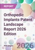 Orthopedic Implants Patent Landscape Report 2026 Edition- Product Image