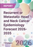 Recurrent or Metastatic Head and Neck Cancer Epidemiology Forecast 2026-2035- Product Image