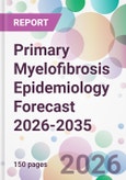 Primary Myelofibrosis Epidemiology Forecast 2026-2035- Product Image