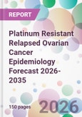 Platinum Resistant Relapsed Ovarian Cancer Epidemiology Forecast 2026-2035- Product Image