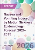 Nausea and Vomiting Induced by Motion Sickness Epidemiology Forecast 2026-2035- Product Image