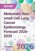 Metastatic Non-small Cell Lung Cancer Epidemiology Forecast 2026-2035- Product Image