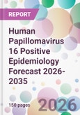 Human Papillomavirus 16 Positive Epidemiology Forecast 2026-2035- Product Image