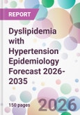 Dyslipidemia with Hypertension Epidemiology Forecast 2026-2035- Product Image