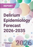 Delirium Epidemiology Forecast 2026-2035- Product Image