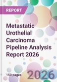 Metastatic Urothelial Carcinoma Pipeline Analysis Report 2026- Product Image