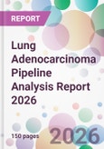 Lung Adenocarcinoma Pipeline Analysis Report 2026- Product Image