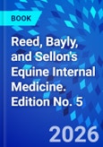 Reed, Bayly, and Sellon's Equine Internal Medicine. Edition No. 5- Product Image