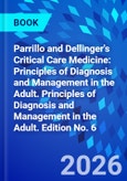 Parrillo and Dellinger's Critical Care Medicine: Principles of Diagnosis and Management in the Adult. Principles of Diagnosis and Management in the Adult. Edition No. 6- Product Image