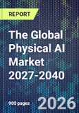 The Global Physical AI Market 2027-2040- Product Image