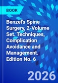 Benzel's Spine Surgery, 2-Volume Set. Techniques, Complication Avoidance and Management. Edition No. 6- Product Image