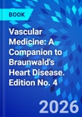 Vascular Medicine: A Companion to Braunwald's Heart Disease. Edition No. 4- Product Image