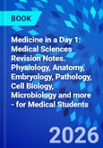 Medicine in a Day 1: Medical Sciences Revision Notes. Physiology, Anatomy, Embryology, Pathology, Cell Biology, Microbiology and more - for Medical Students- Product Image
