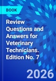 Review Questions and Answers for Veterinary Technicians. Edition No. 7- Product Image
