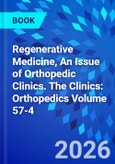 Regenerative Medicine, An Issue of Orthopedic Clinics. The Clinics: Orthopedics Volume 57-4- Product Image