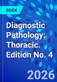Diagnostic Pathology: Thoracic. Edition No. 4- Product Image