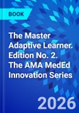 The Master Adaptive Learner. Edition No. 2. The AMA MedEd Innovation Series- Product Image