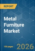 Metal Furniture - Market Share Analysis, Industry Trends & Statistics, Growth Forecasts (2026-2031)- Product Image